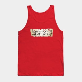 TRESPASSERS WILL BE VENTILATED Tank Top